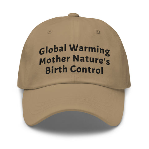 Dad hat - Global Warming Mother Nature's Birth Control