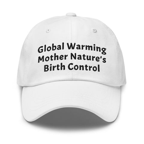 Dad hat - Global Warming Mother Nature's Birth Control
