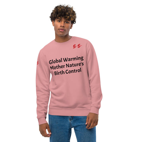 Unisex Eco Sweatshirt - Global Warming Mother Nature's Birth Control
