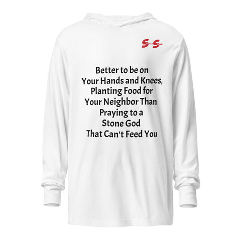 Hooded long-sleeve tee - Better to be on Your Hands and Knees Planting Food