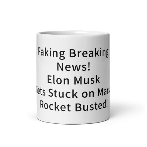 White glossy mug - Faking Breaking News! Elon Musk Gets Stuck on Mars. Rocket Busted!