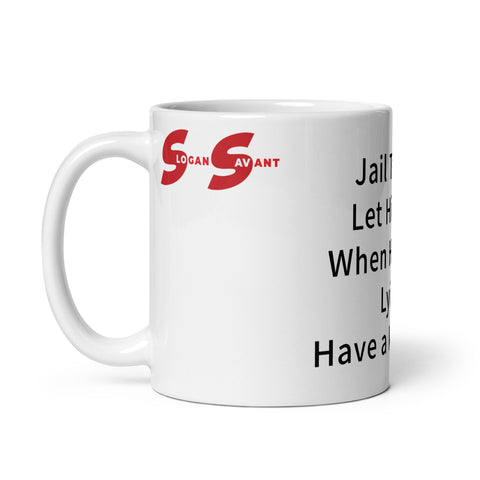 White glossy mug - Jail Trump. Let Him Out When He Stops Lying. Have a Nice Stay!