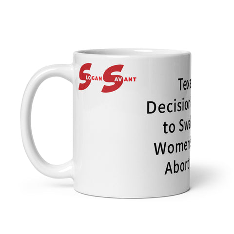 White glossy mug - Texas Fed Decision Bitter Pill to Swallow for Women's Rights! Abort the GOP